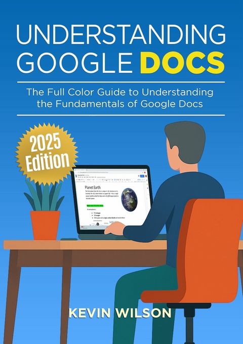 Understanding Google Docs - 2025 Edition - Kevin Wilson