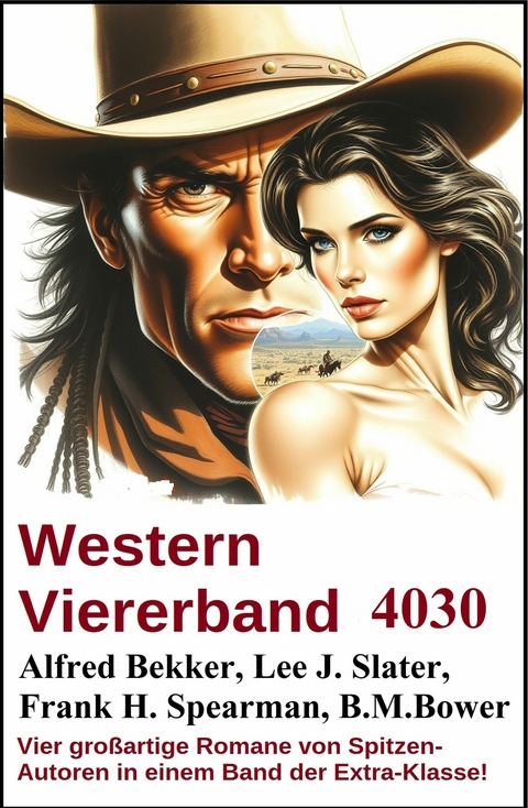 Western Viererband 4030 -  Alfred Bekker,  Lee J. Slater,  Frank H. Spearman,  B. M. Bower