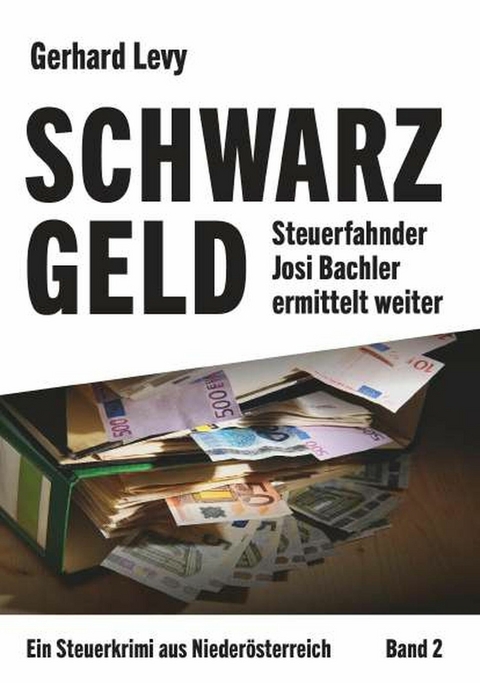 Schwarzgeld - Steuerfahnder Josi Bachler ermittelt weiter -  Gerhard Levy