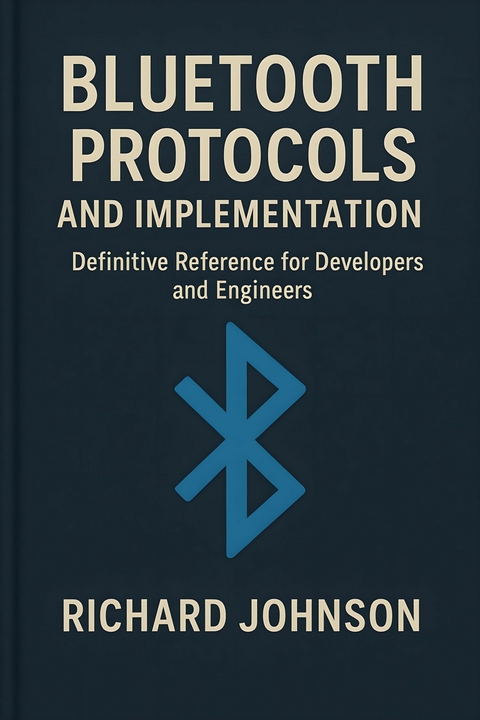 Bluetooth Protocols and Implementation -  Richard Johnson