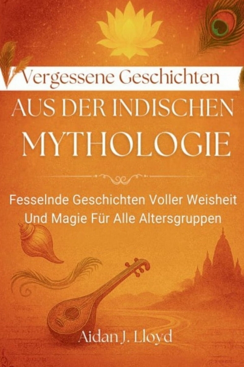 Vergessene Geschichten Aus Der Indischen Mythologie -  Aidan J. Lloyd