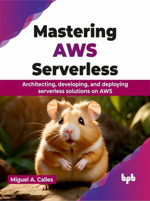 Mastering AWS Serverless - Miguel A. Calles