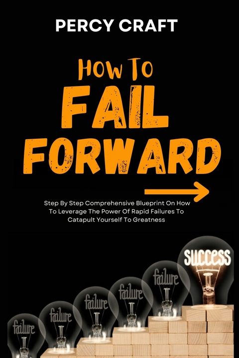 How To Fail Forward -  Percy Craft