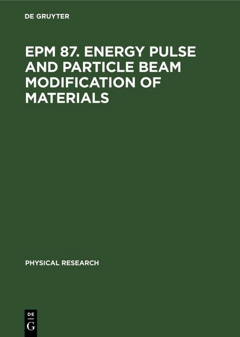 EPM 87. Energy Pulse and Particle Beam Modification of Materials - 