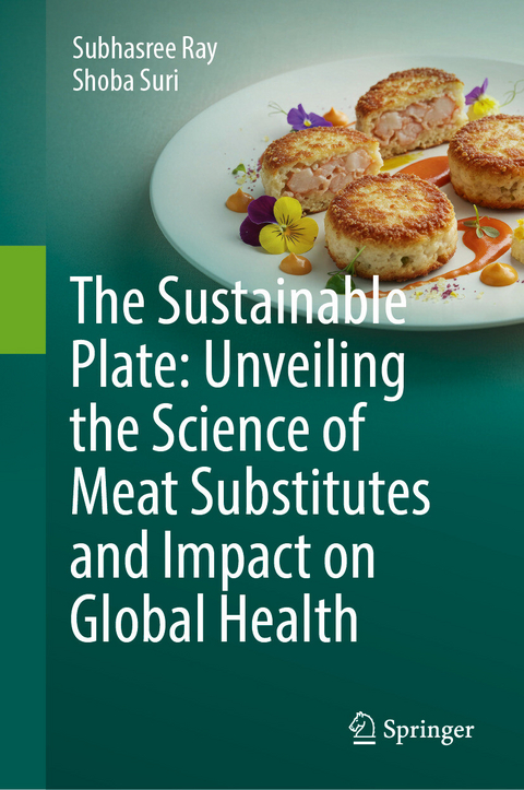 The Sustainable Plate: Unveiling the Science of Meat Substitutes and Impact on Global Health - Subhasree Ray, Shoba Suri
