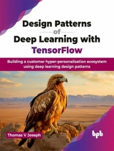 Design Patterns of Deep Learning with TensorFlow - Thomas V Joseph
