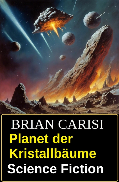 Planet der Kristallb&auml;ume: Science Fiction -  Brian Carisi