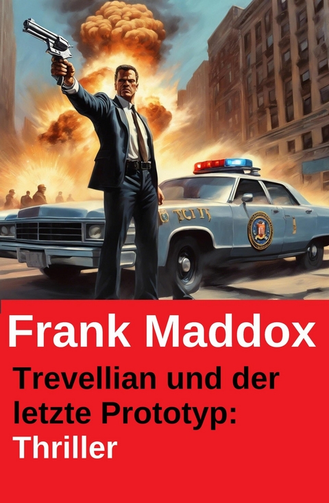 Trevellian und der letzte Prototyp: Thriller -  Frank Maddox