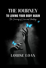 The Journey to Loving Your Body Again - Louise Loan