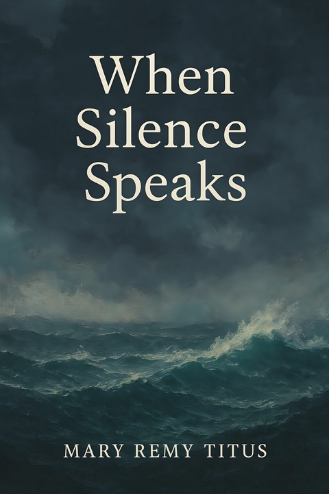 When Silent Speaks -  Mary Remy Titus