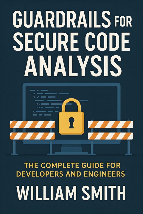 Guardrails for Secure Code Analysis -  William Smith