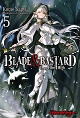 BLADE & BASTARD: Drag Him High Volume 5 -  Kumo Kagyu