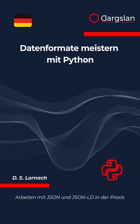 Datenformate meistern mit Python -  D. S. Lornach