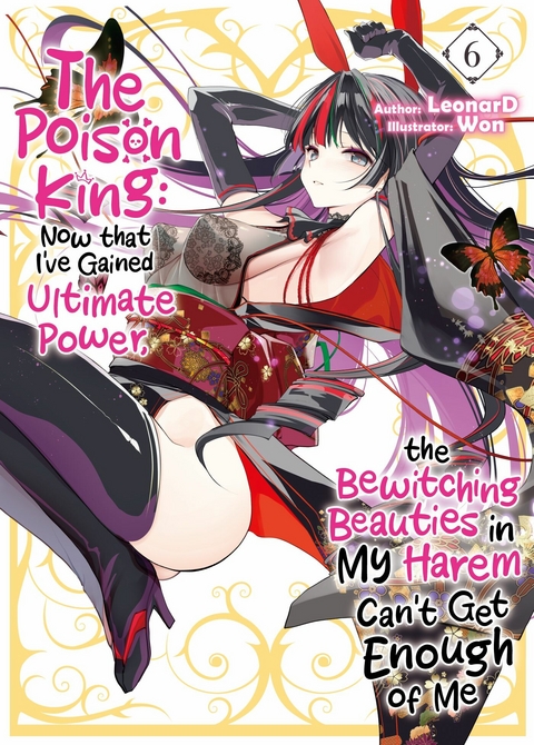 The Poison King: Now that I've Gained Ultimate Power, the Bewitching Beauties in My Harem Can't Get Enough of Me Volume 6 -  Leonard