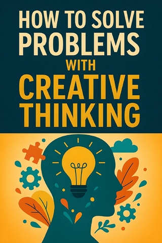 Solve your problems with Creative thinking