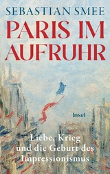 Paris im Aufruhr - Sebastian Smee