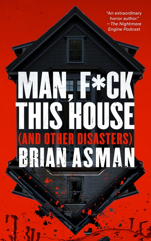 Man, F*ck This House (And Other Disasters) -  Brian Asman