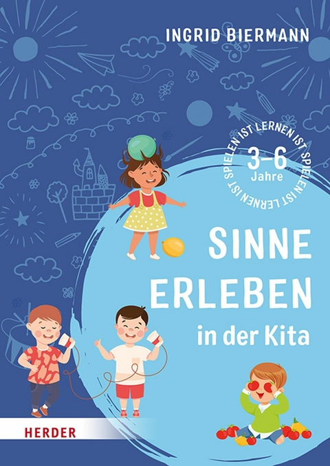 Sinne erleben in der Kita -  Ingrid Biermann