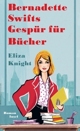 Bernadette Swifts Gesp&uuml;r f&uuml;r B&uuml;cher - Eliza Knight
