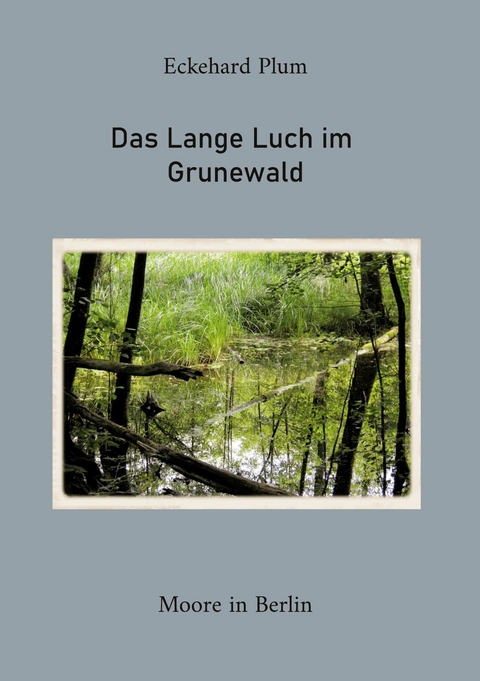 Das Lange Luch im Grunewald -  Eckehard Plum