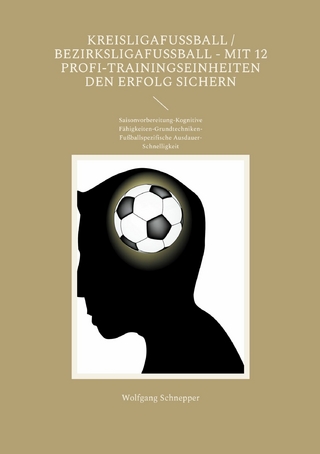 Kreisligafußball / Bezirksligafußball - Mit 12 Profi-Trainingseinheiten den Erfolg sichern
