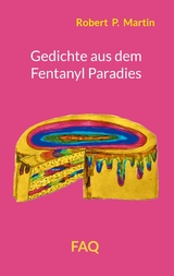 Gedichte aus dem Fentanyl Paradies -  Robert  P. Martin
