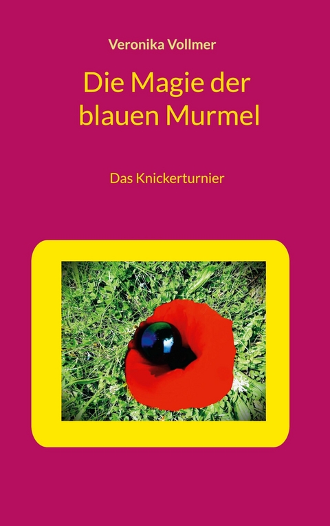 Die Magie der blauen Murmel -  Veronika Vollmer