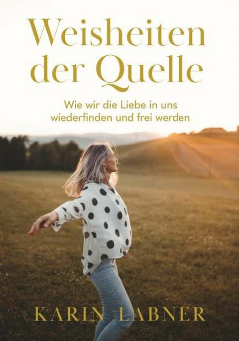 Weisheiten der Quelle -  Karin Labner