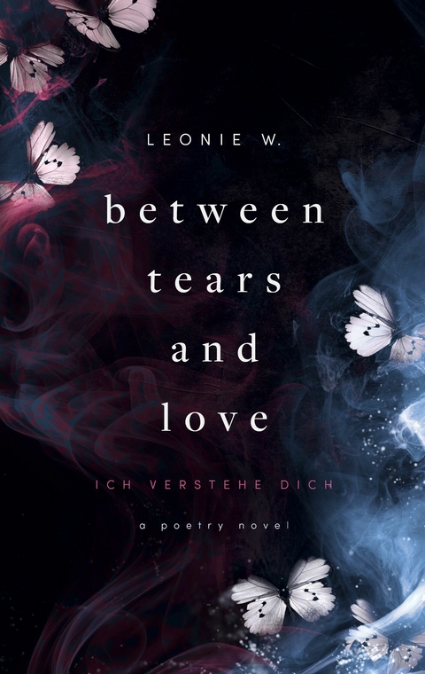Between Tears And Love -  Leonie W.
