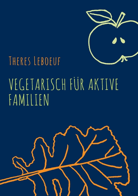 Vegetarisch f&uuml;r aktive Familien -  Theres Leboeuf