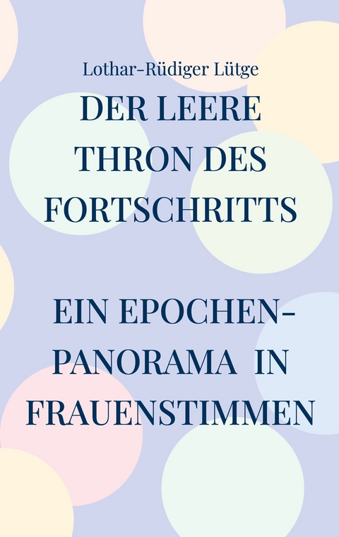 Der leere Thron des Fortschritts -  Lothar-R&uuml;diger L&uuml;tge