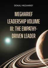 MEGHARIEF LEADERSHIP VOLUME III: The Empathy-Driven Leader -  Dokali Megharief