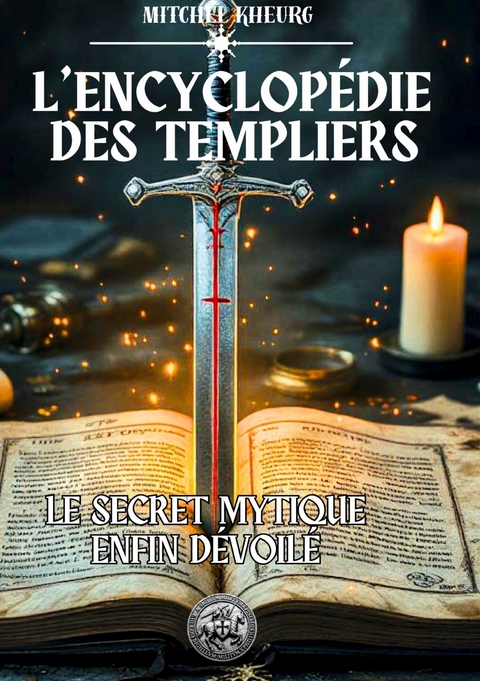 L'Encyclopédie des Templiers - Mitchel Kheurg