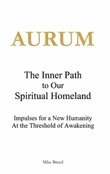 AURUM - The Inner Path to Our Spiritual Homeland -  Mike Brand