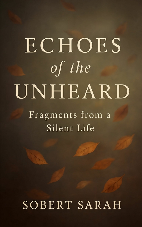 Echoes of the Unheard -  Sobert Sarah
