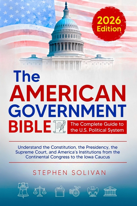 The American Government Bible -  Stephen Solivan
