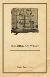 Building an Aviary - Carl Naether