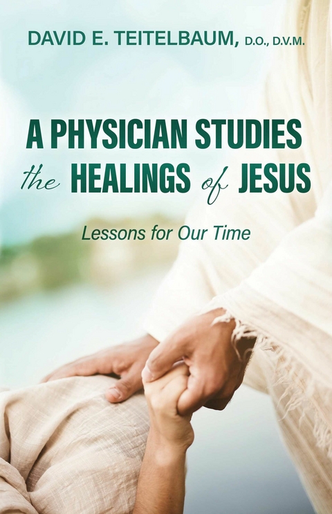 Physician Studies the Healings of Jesus - D.V.M. David E. Teitelbaum D.O.