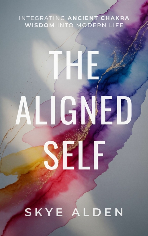 The Aligned Self -  Skye Alden