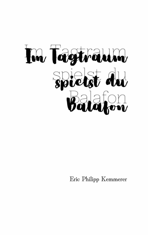 Im Tagtraum spielst du Balafon -  Eric Philipp Kemmerer
