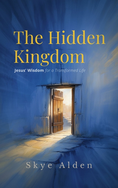 The Hidden Kingdom -  Skye Alden