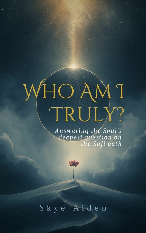 Who Am I, Truly? -  Skye Alden
