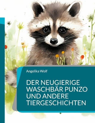 Der neugierige Waschbär Punzo und andere Tiergeschichten