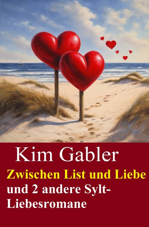 Zwischen List und Liebe und 2 andere Sylt-Liebesromane -  Kim Gabler