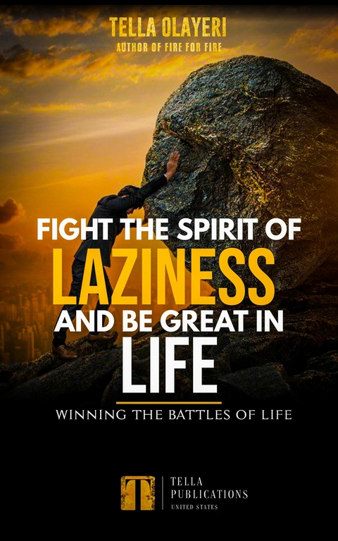 Fight The Spirit Of Laziness And Be Great In Life -  Tella Olayeri