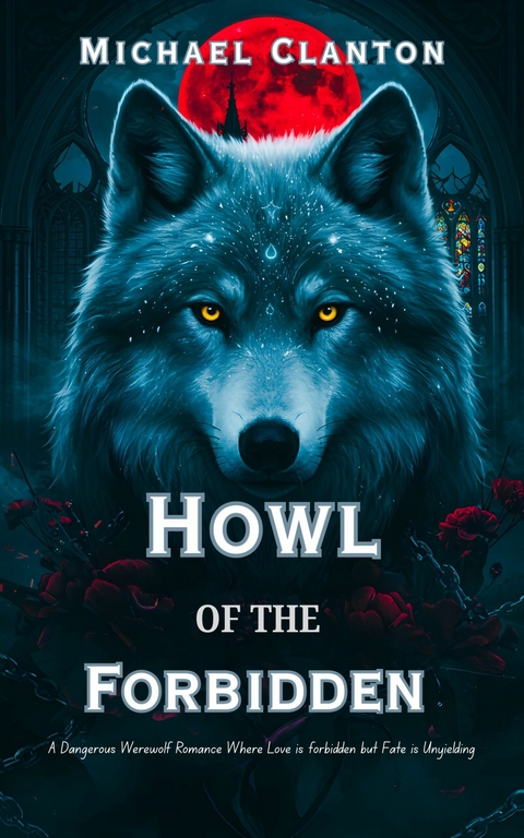 Howl of the Forbidden -  Michael Clanton