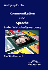 Kommunikation und Sprache in der Wirtschaftswerbung - Wolfgang Eichler