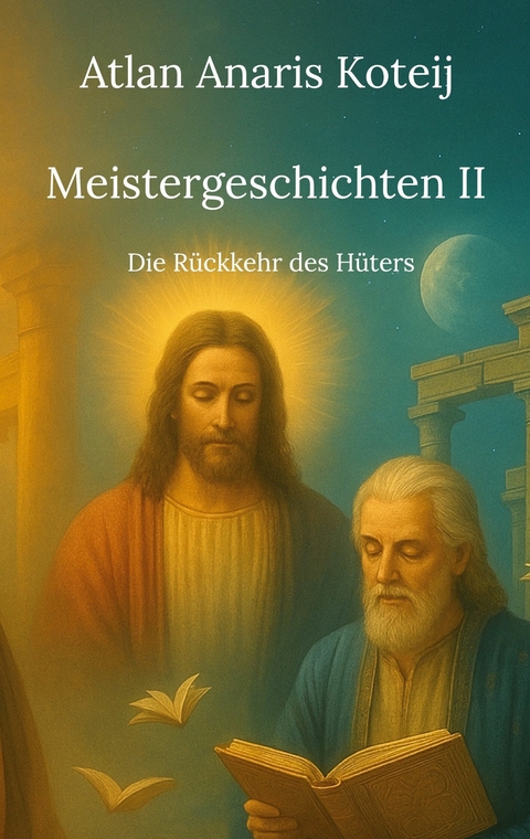 Meistergeschichten II -  Atlan Anaris Koteij