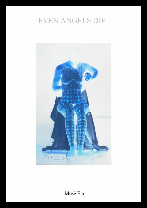 Even Angels Die -  Mos&egrave; Fini