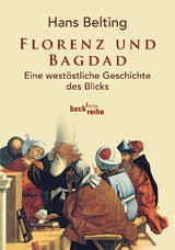 Beck'sche Reihe / Florenz und Bagdad - Hans Belting